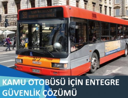 Kamu Otobüsü için Entegre Güvenlik Çözümü